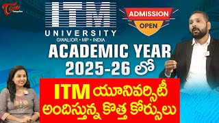 ITM University Gwalior  Academic Year 202526 New Courses  TeluguOne [upl. by Ynnij]