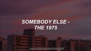 the 1975  somebody else  lyrics [upl. by Tolland]