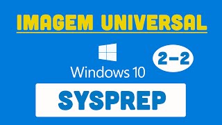 Sysprep  Como criar uma Imagem Universal do Windows 10 parte2 [upl. by Arobed400]