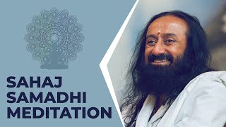 What Makes Sahaj Samadhi Meditation Unique  Gurudev Sri Sri Ravi Shankar [upl. by Schach]