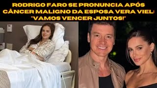 Rodrigo Faro Fala Pela Primeira Vez Sobre o Cncer da Esposa Vera Viel [upl. by Otiragram]