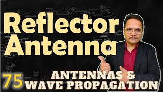 Reflector Antenna Basics Structure Types Working Parameters amp Applications Explained [upl. by Lory]