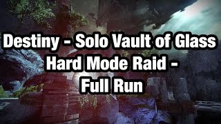 Destiny  Solo Vault of Glass Hard Mode Raid  Full Run  سولو هارد مود كامل [upl. by Tohcnarf]