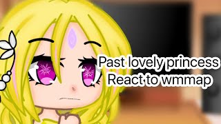 Past lovely princess react to wmmap part 2 [upl. by Aeslek]