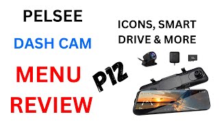 PELSEE P12 REAR VIEW MIRROR DASH CAM MENU REVIEW  ICONS SMART DRIVE ADAS BSD SCREEN ADJUSTMENTS [upl. by Irisa]