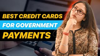 Best Credit Cards for Government Transactions Income Tax NPS Stamp Duty Property Tax amp MORE [upl. by Iaverne912]