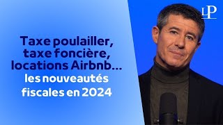 Taxe poulailler taxe foncière locations Airbnb le point sur les nouveautés fiscales pour 2024 [upl. by Ahsiekrats]