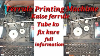 Ferrule Printing Machine Me ferrule Tube ko kaise Fix kre  Full jankari  Language in Hindi [upl. by Roswald462]