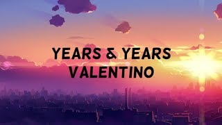 Years amp Years  Valentino ft MNEK lyrics [upl. by Fidelas460]