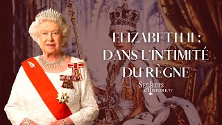 Elizabeth II dans lintimité du règne  Secrets dhistoire [upl. by Akel]