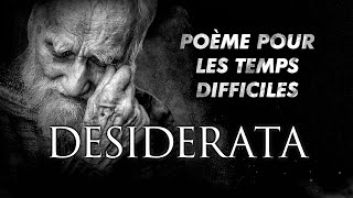 Desiderata  Un Poème PUISSANT Pour Les Temps Difficiles [upl. by Bouzoun268]