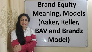 Brand Equity  Meaning Models Aaker Keller BAV and Brandz Model [upl. by Harod99]