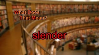 What does slender mean [upl. by Dorreg]