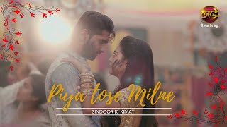 Piya Tose Milne – Arjun amp Mishri Song  Arjun amp Mishri  Sindoor Ki Kimat [upl. by Ailahtan]