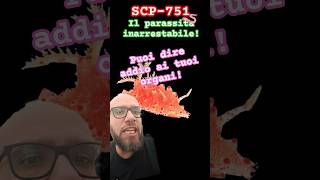 SCP751 Il PARASSITA invisibile che si NUTRE di VISCERE 🪱 [upl. by Andromache989]