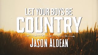 Jason Aldean  Let Your Boys Be Country Lyric Video [upl. by Nyvets565]