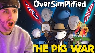 British Guy Reacts To The Pig War  OverSimplified [upl. by Bartle]