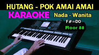 HUTANG Pok Amai amai Floor 88  KARAOKE Nada Wanita [upl. by Felise]