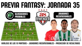 ✅ ANÁLISIS FANTASY JORNADA 35 ALINEACIONES Y RECOMENDACIONES DE CADA PARTIDO  BIWENGER 2324 [upl. by Chamberlain]