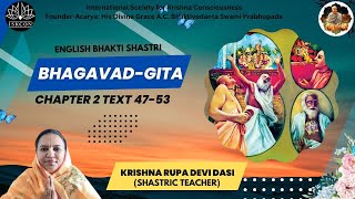 BHAGAVAD GITA  CHAPTER 2 TEXT 4753  By Krishna Rupa devi Dasi [upl. by Erin]