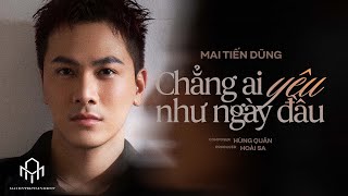 CHẲNG AI YÊU NHƯ NGÀY ĐẦU  MAI TIẾN DŨNG  OFFICIAL MV  quotThất Tình Toàn Tậpquot EP [upl. by Harhay]