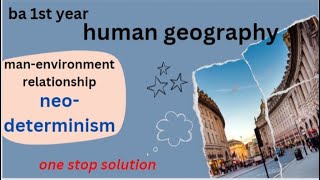 ba 1st year geography neodeterminism ba geography in english [upl. by Aynekat51]