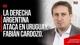 LA DERECHA ARGENTINA ATACA EN URUGUAY Fabián Cardozo [upl. by Sibell840]