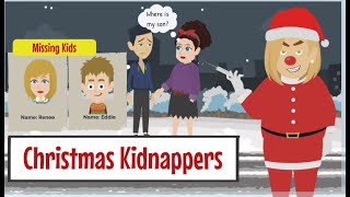 Christmas Kidnapper  English Stories  Brilliant Bedtime Stories  Learn English Talking [upl. by Rexfourd449]