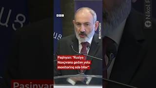 Paşinyan “Rusiya Naxçıvana gedən yolu monitorinq edə bilər” [upl. by Nesiaj]