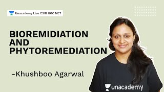 Bioremidiation and Phytoremediation CSIR 2021 Life Science Khushboo Agarwal Unacademy Live CSIR [upl. by Gustie]