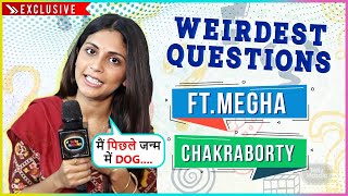 Mujhe Kareena Ka PoohImlie Fame Actor Megha Chakraborty Answers Weirdest Questions  Exclusive [upl. by Lightfoot]