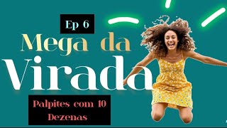 PALPITE COM 10 DEZENAS PARA MEGA DA VIRADA 20242025 EP 6 [upl. by Yud427]