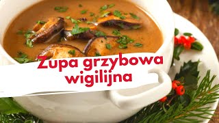 Zupa grzybowa Zupa wigilijnaProsty przepis na idealną zupę Zaskocz swoich gości [upl. by Nealey]