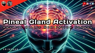 Pineal Gland Activation  Anxiety Relief Meditation Sounds  Sringaar [upl. by Clarinda]