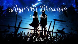 Aparichit Bhawana  Oasis Thapa  Lyrical Cover Video  Maddy [upl. by Ariaes]