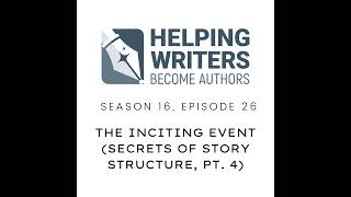 S16E26 The Inciting Event Secrets of Story Structure Pt 4 of 12 [upl. by Resaec143]