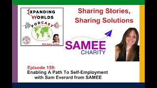 159 Enabling A Path To SelfEmployment with Sam Everard from SAMEE [upl. by Wernsman]