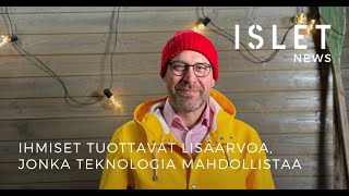 Islet News Ihmiset tuottavat lisäarvoa jonka teknologia mahdollistaa [upl. by Onig]