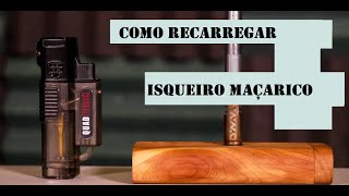 Como Recarregar Isqueiro Maçarico  Completo Passo a Passo e Cuidados [upl. by Dianna]