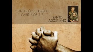 CONFISSÕES I Livro  Capítulos 5  7 Santo Agostinho [upl. by Owades]