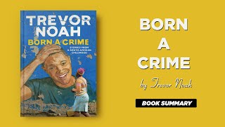 Born A Crime by Trevor Noah  Born A Crime Book Summary [upl. by Anavrin50]