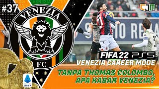 FIFA 22 Venezia Career Mode  Thomas Colombo Cedera Sebastiano Esposito Jadi Penggantinya 37 [upl. by Raffaj]