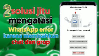 whatsapp mod error cara mengatasi memisahkan chat dan grup error di aero whatsapp [upl. by Retlaw756]