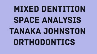 orthodontics Tanaka amp Johnston analysis mixed dentition space analysis [upl. by Strenta735]