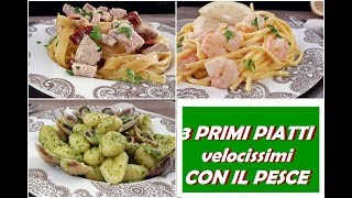 3 PRIMI PIATTI CON IL PESCE VELOCISSIMI [upl. by Aicilanna115]