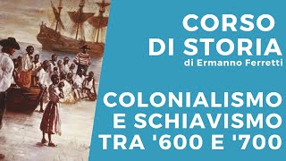 Colonialismo e schiavismo tra 600 e 700 [upl. by My608]