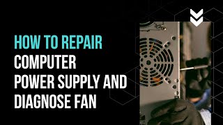 How To Repair Computer Power Supply and Diagnose Fan [upl. by Ramburt]