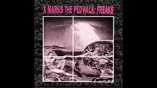 X Marks The Pedwalk – Freaks 1991 [upl. by Vel213]