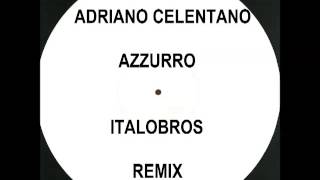 Adriano Celentano  Azzurro  ItaloBros remix [upl. by Favian]