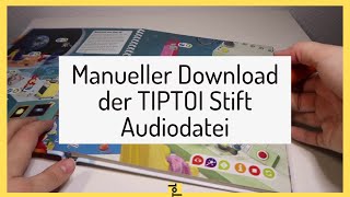 Manueller Download der TIPTOI Stift Audiodatei OHNE TIPTOI MANAGER  Anleitung Schritt für Schritt [upl. by Zilada]